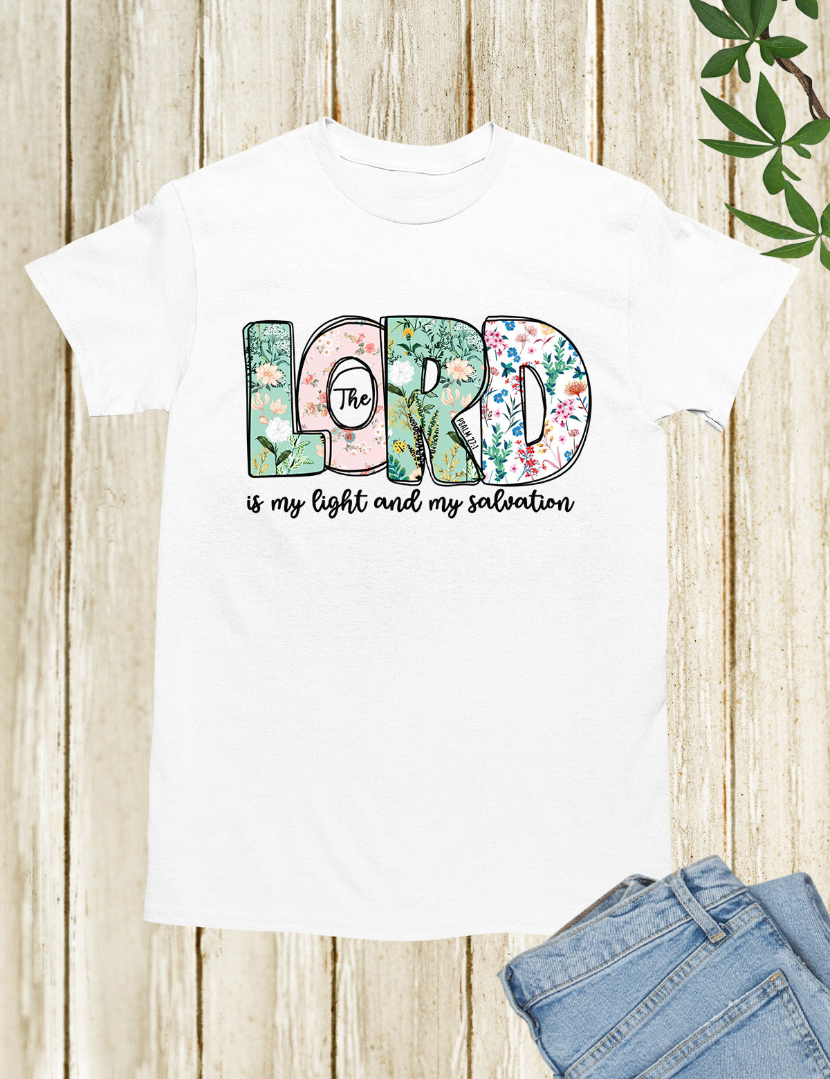 The Lord is My Light and Salvation Flower Text Shirt