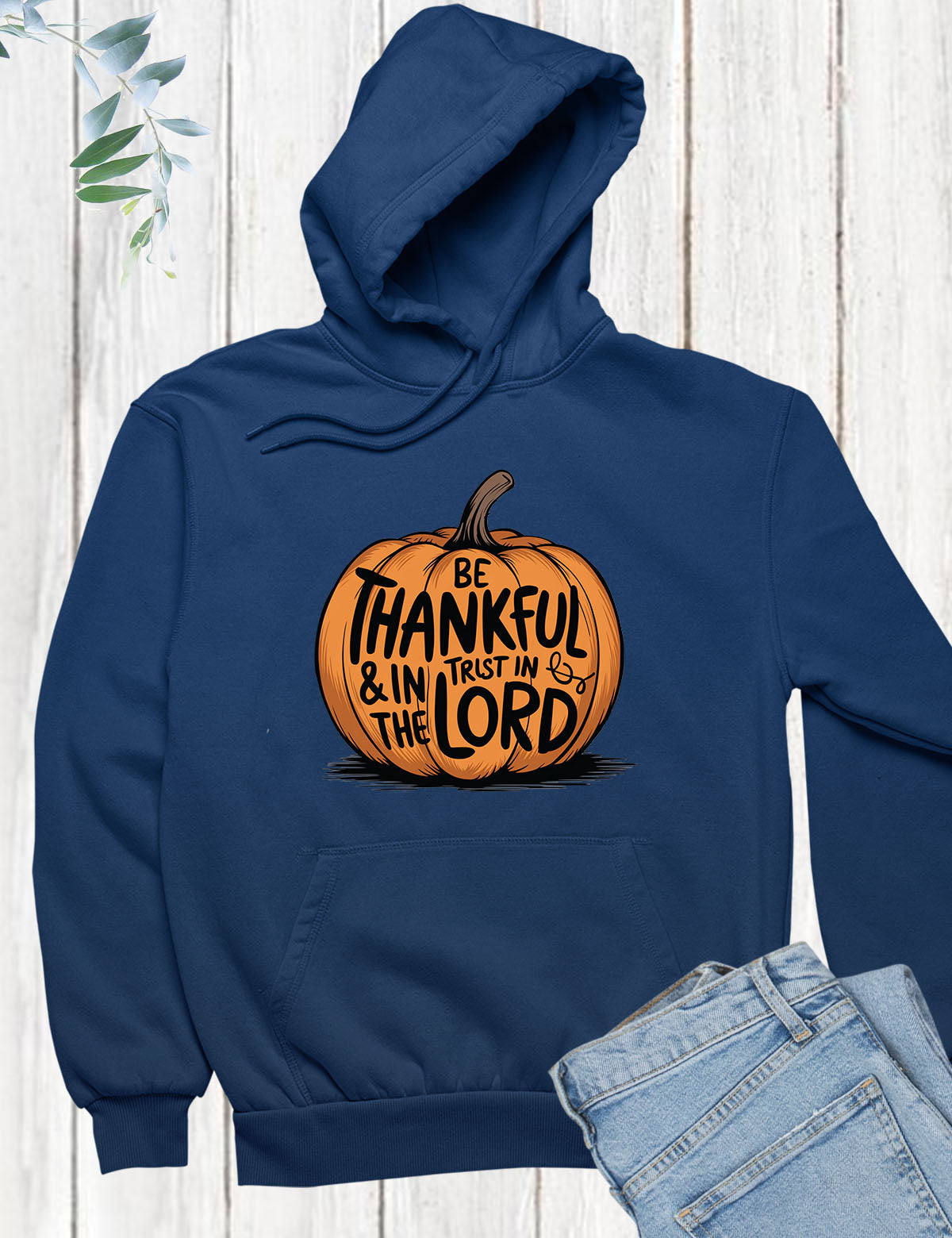 Be Thankful and Trust in The Lord Fall Hoodie