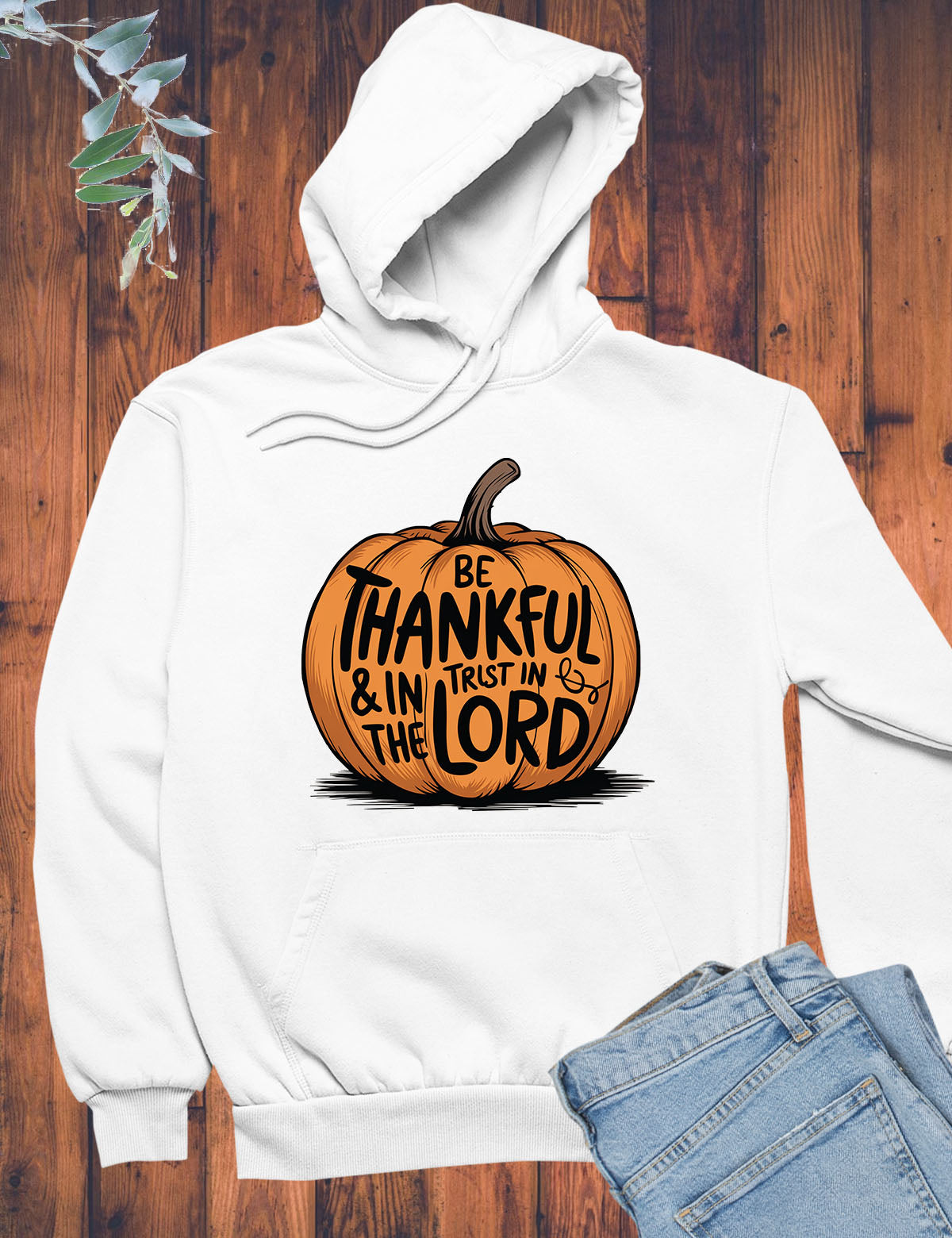 Be Thankful and Trust in The Lord Fall Hoodie