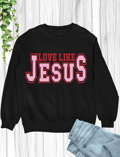 Love Like Jesus Hoodie Gift