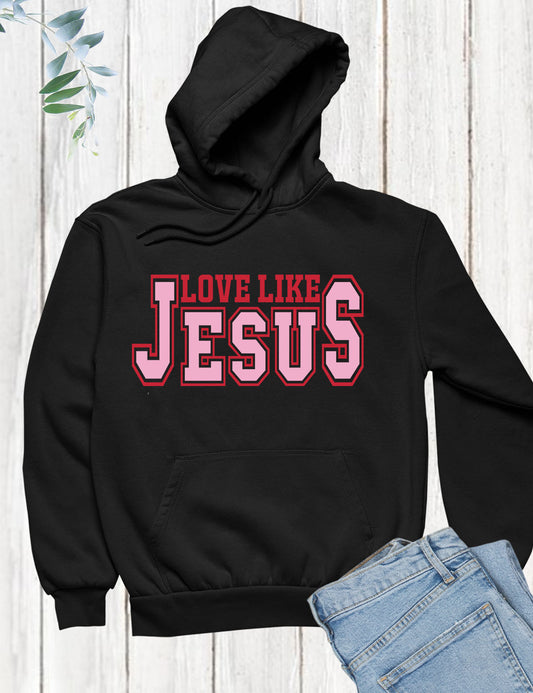 Love Like Jesus Hoodie Gift