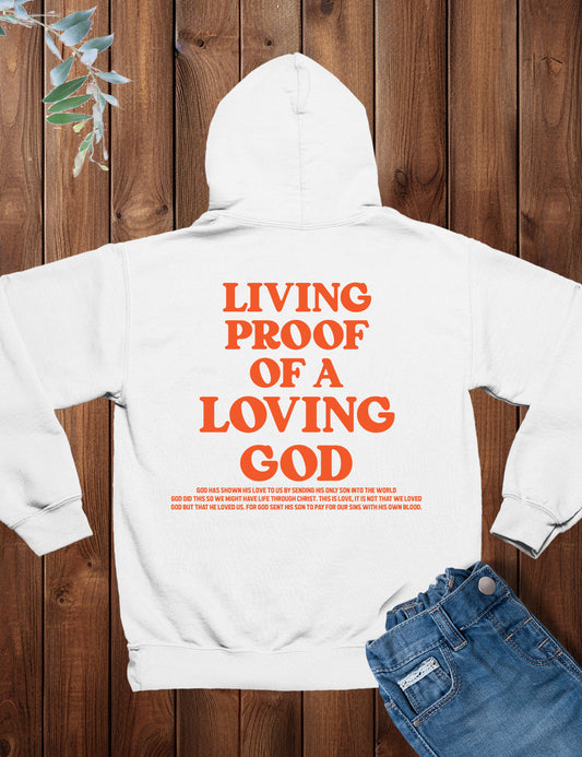 Living Proof of a Loving God Hoodie Back Print