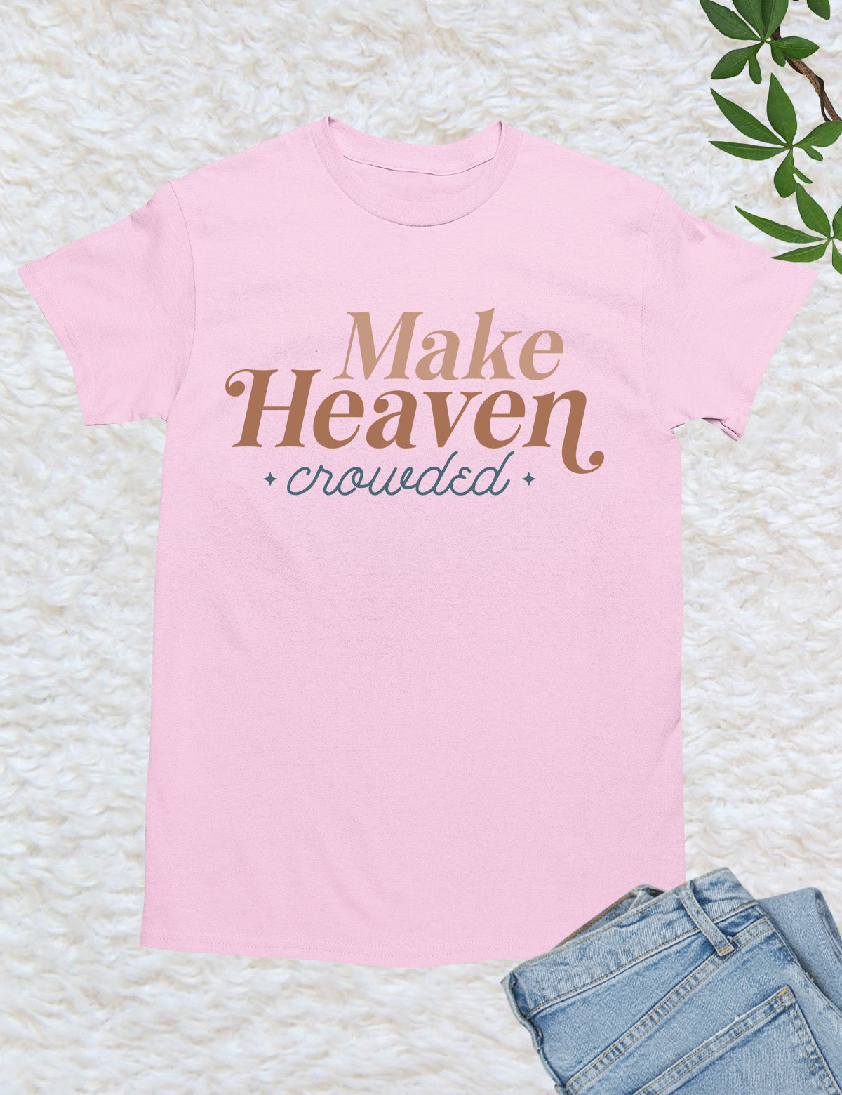 Make Heaven Crowded T Shirts