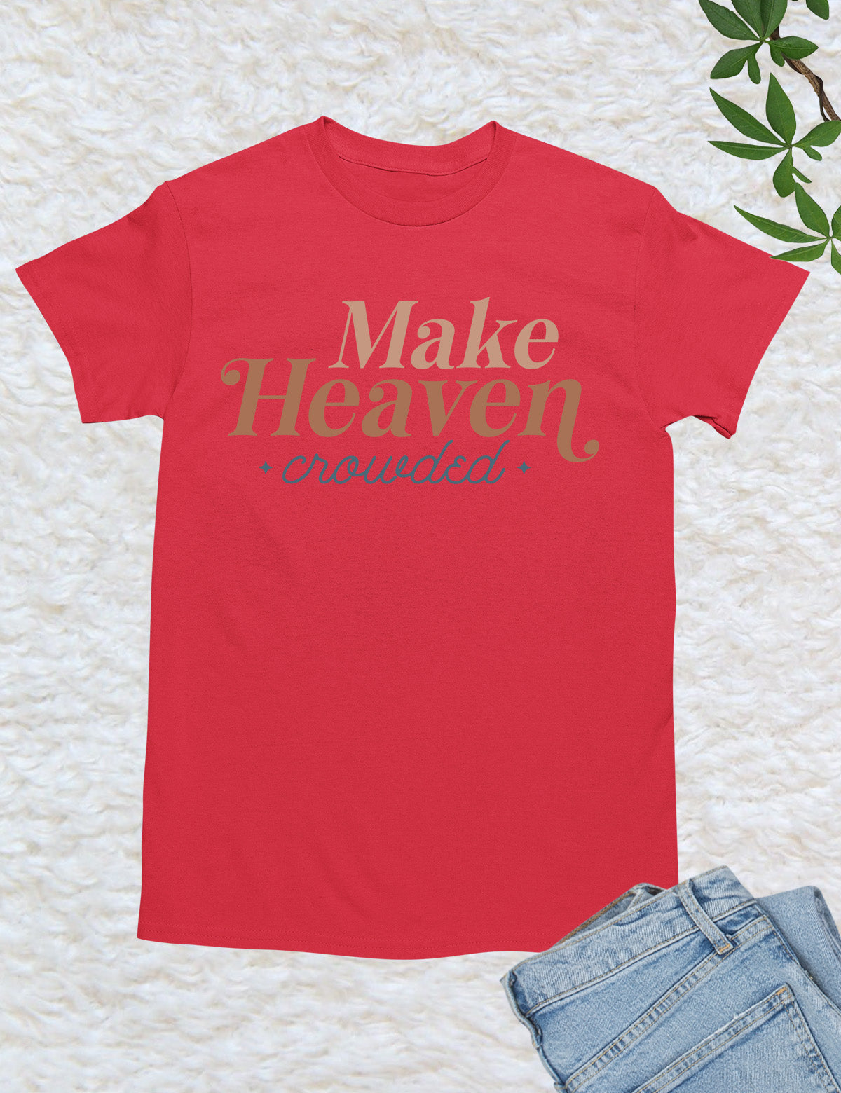 Make Heaven Crowded T Shirts