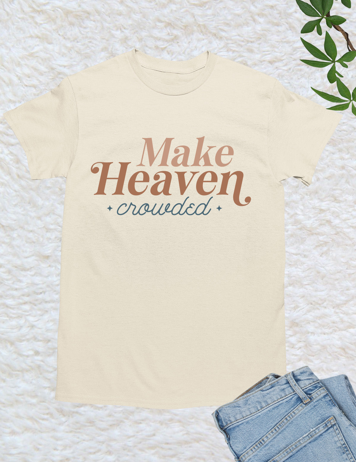 Make Heaven Crowded T Shirts