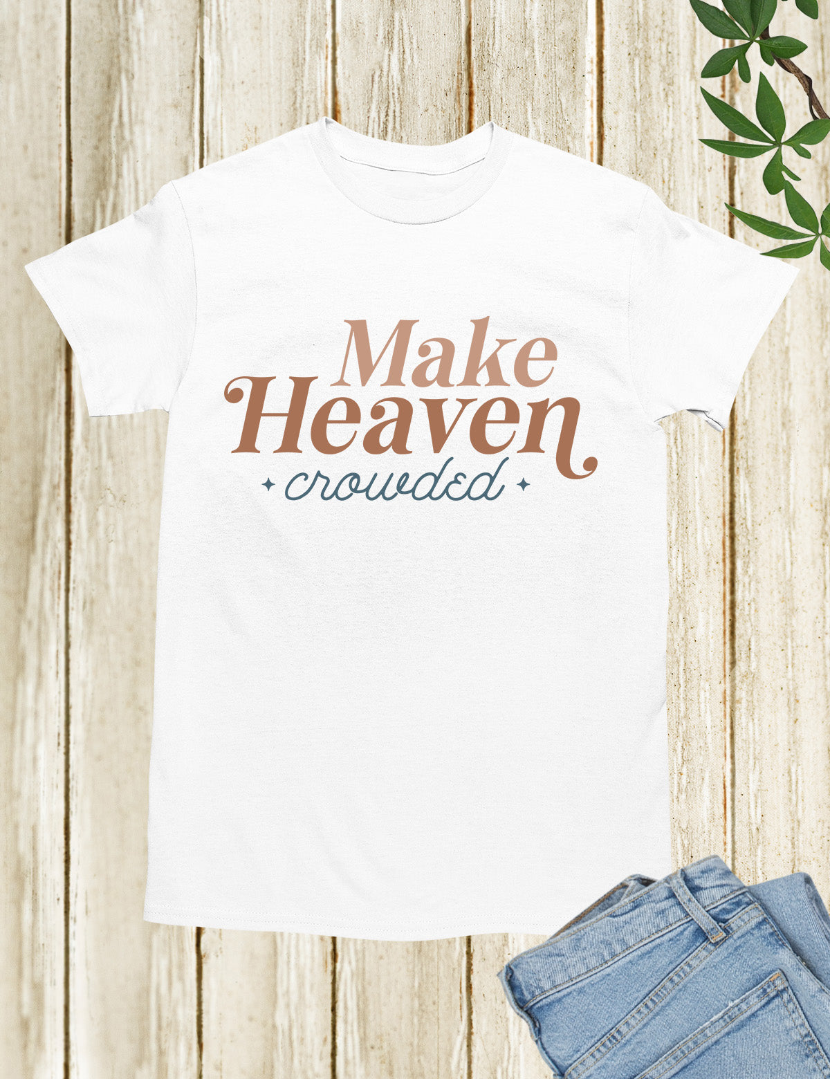 Make Heaven Crowded T Shirts