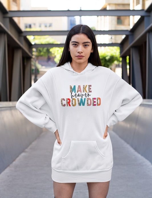 Make Heaven Crowded Christian Hoodie