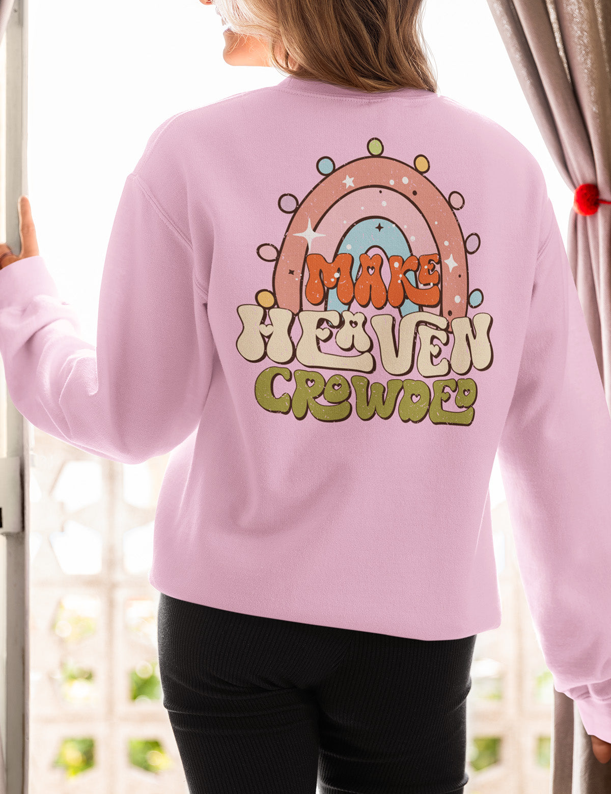 Make Heaven Crowded Christian Sweatshirt Back Print