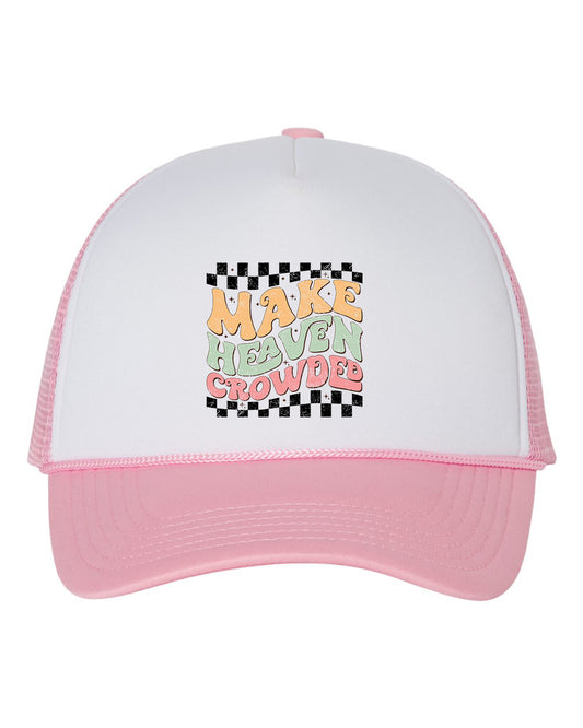 Make Heaven Crowded Trucker Hat Cap