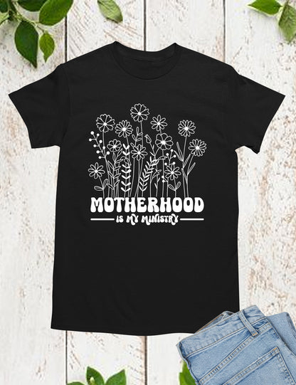 Motherhood is My Ministry Wildflower Shirts