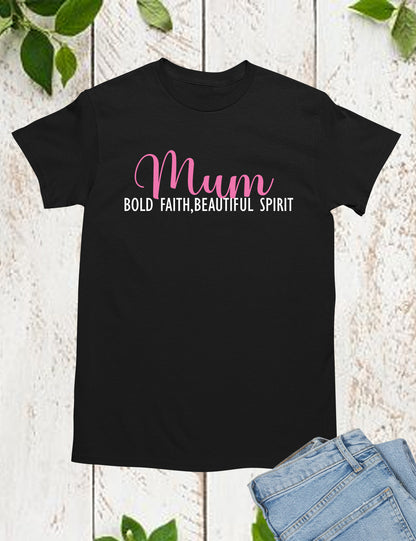 Mum Bold Faith Beautiful Spirit Shirts
