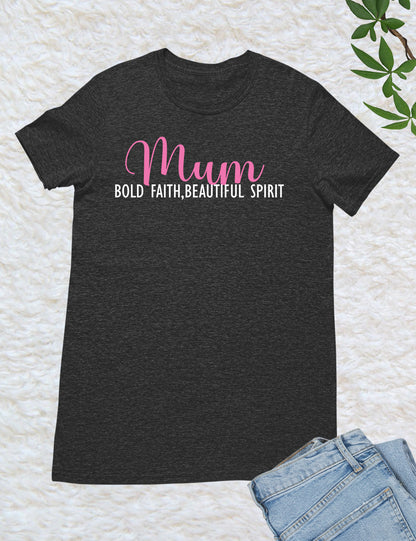 Mum Bold Faith Beautiful Spirit Shirts