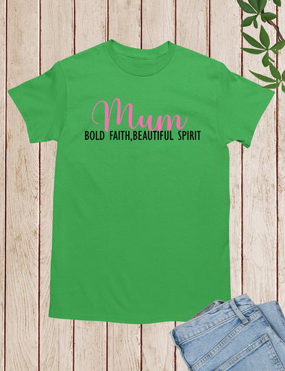 Mum Bold Faith Beautiful Spirit Shirts