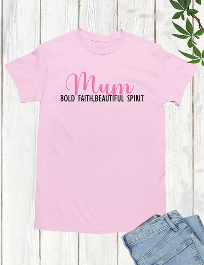 Mum Bold Faith Beautiful Spirit Shirts