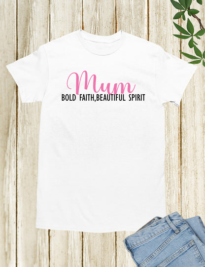 Mum Bold Faith Beautiful Spirit Shirts
