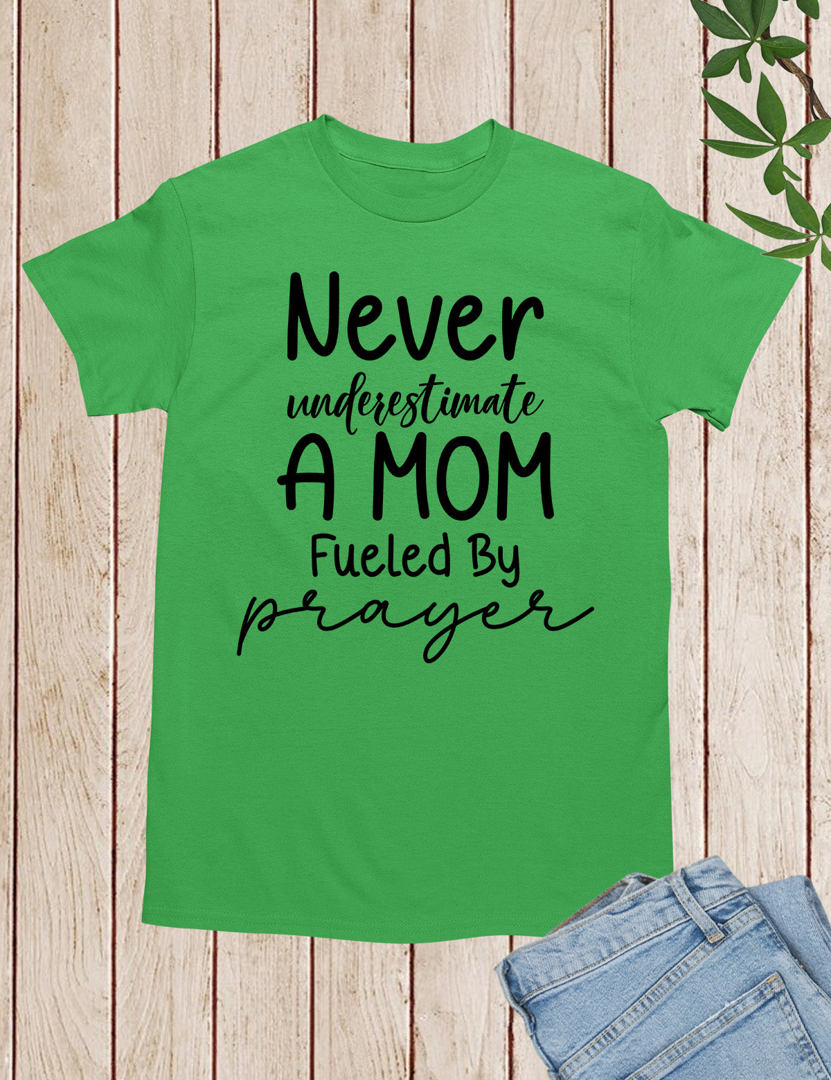 Never Underestimate a Mom Fueled By Prayer Shirt