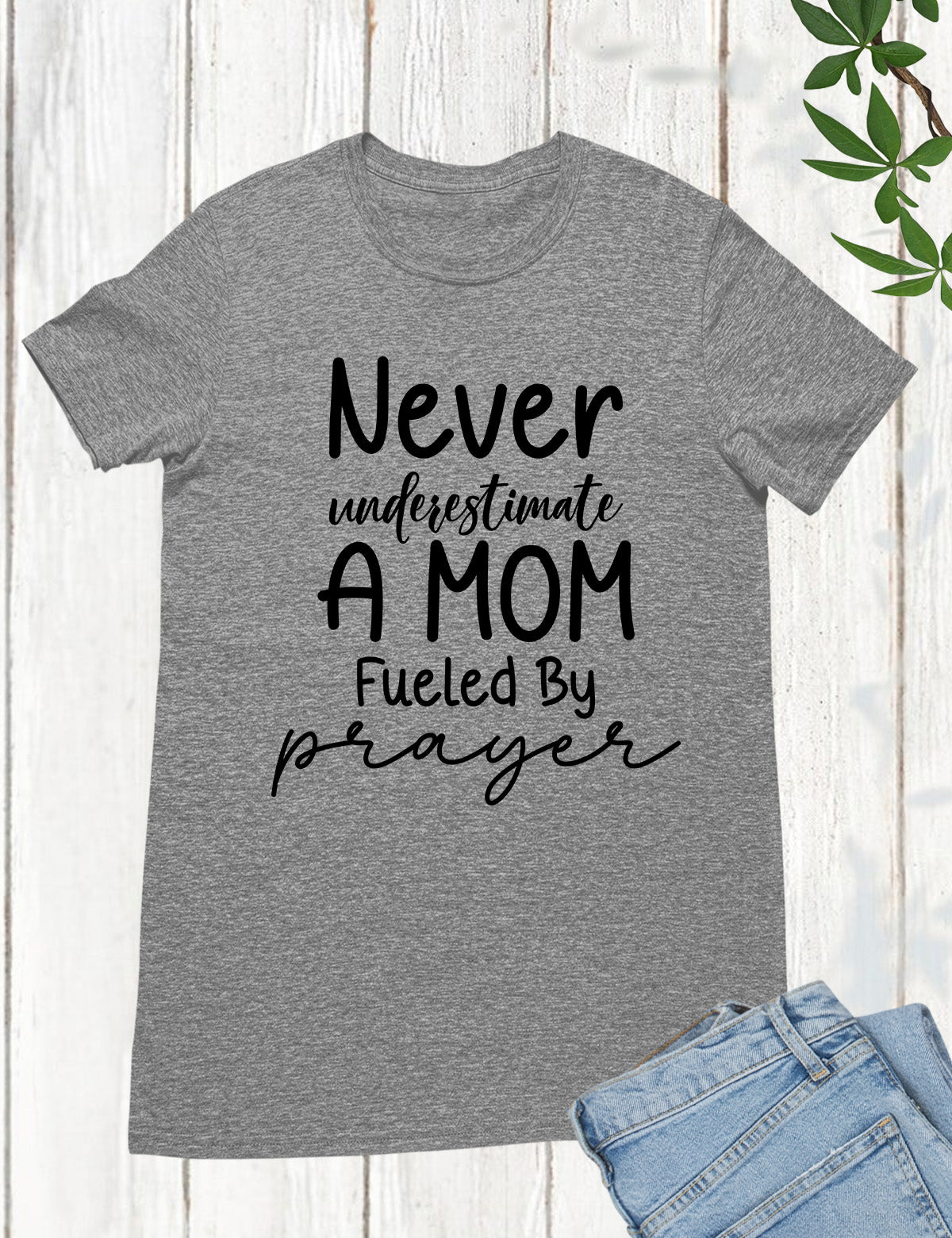 Never Underestimate a Mom Fueled By Prayer Shirt