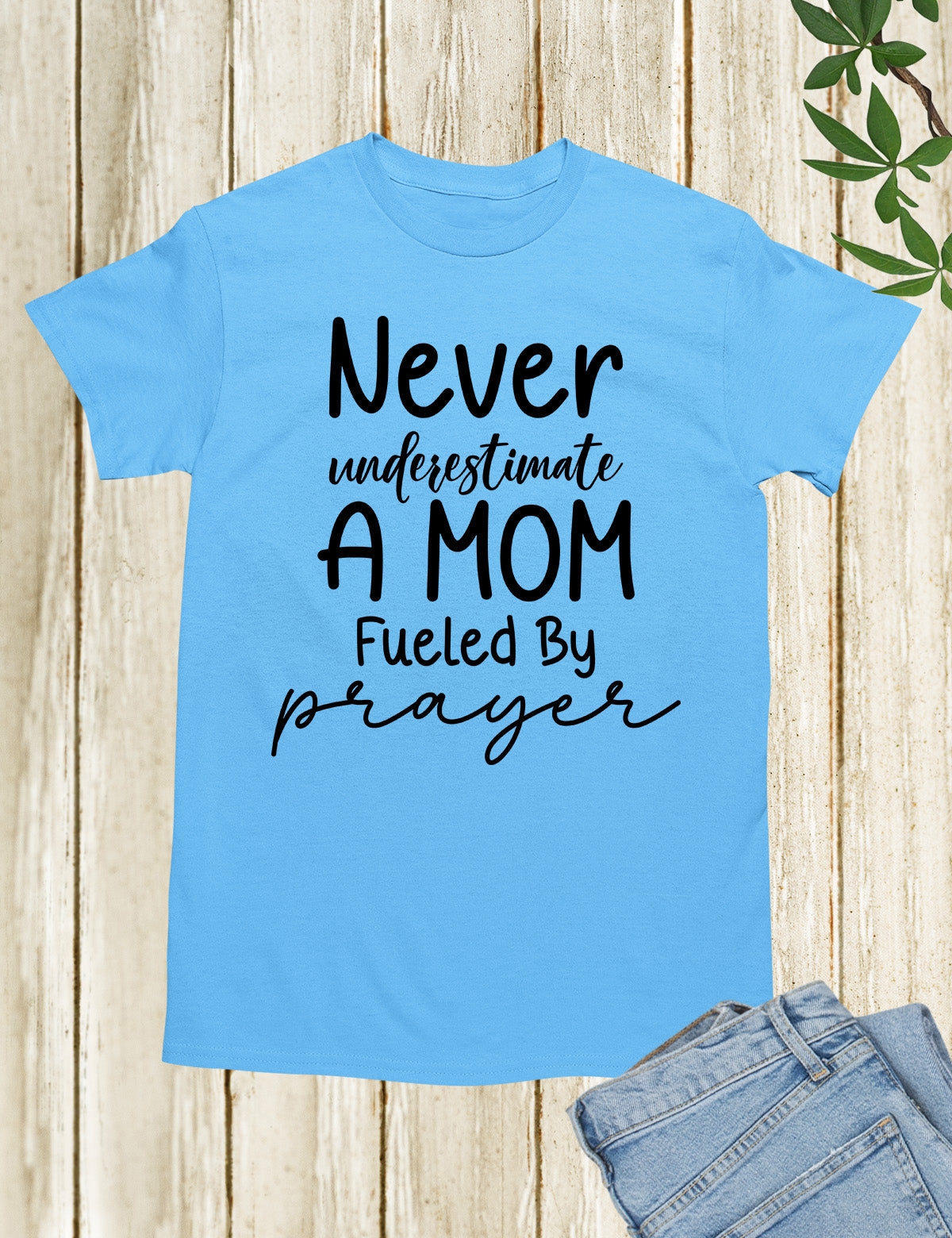 Never Underestimate a Mom Fueled By Prayer Shirt