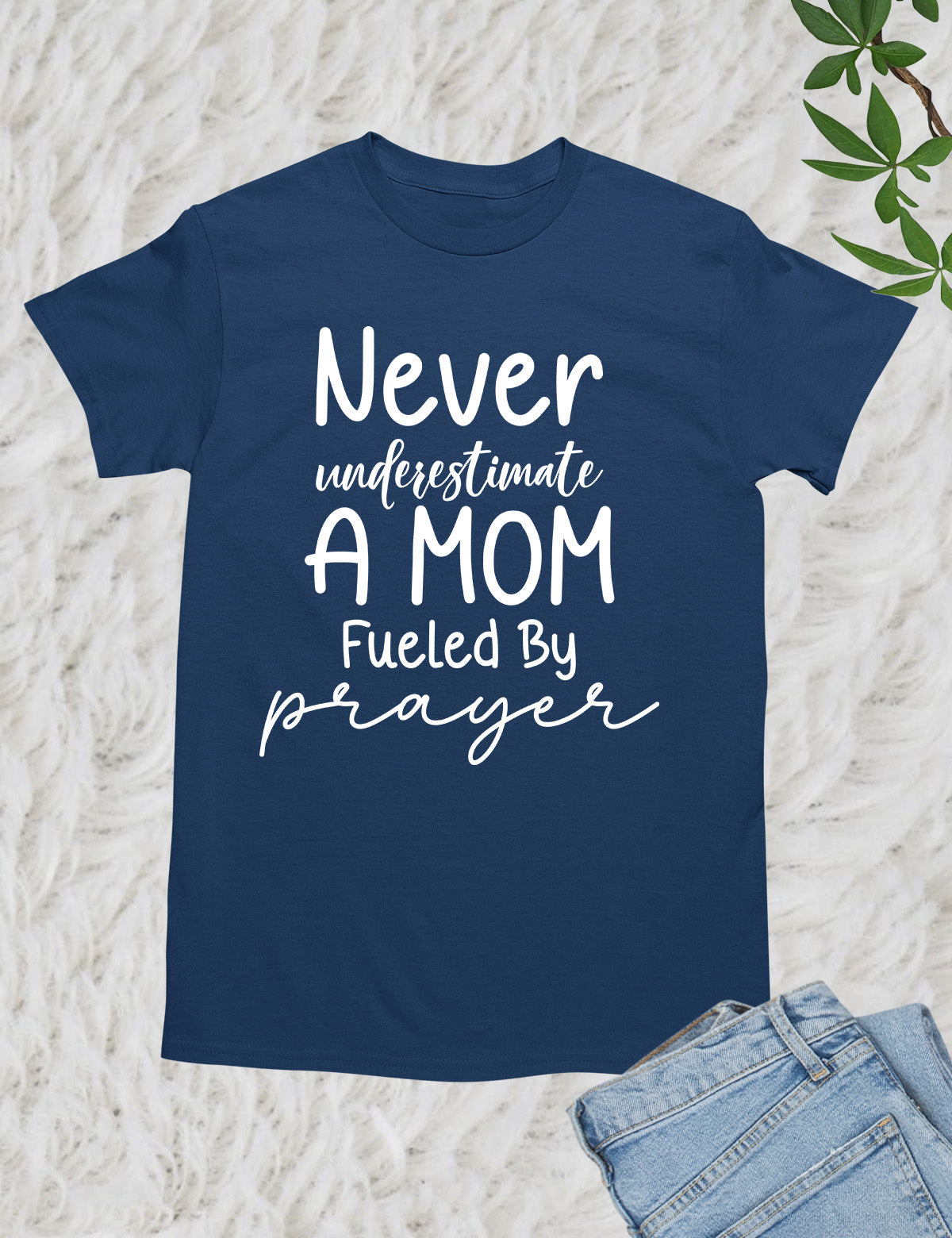 Never Underestimate a Mom Fueled By Prayer Shirt