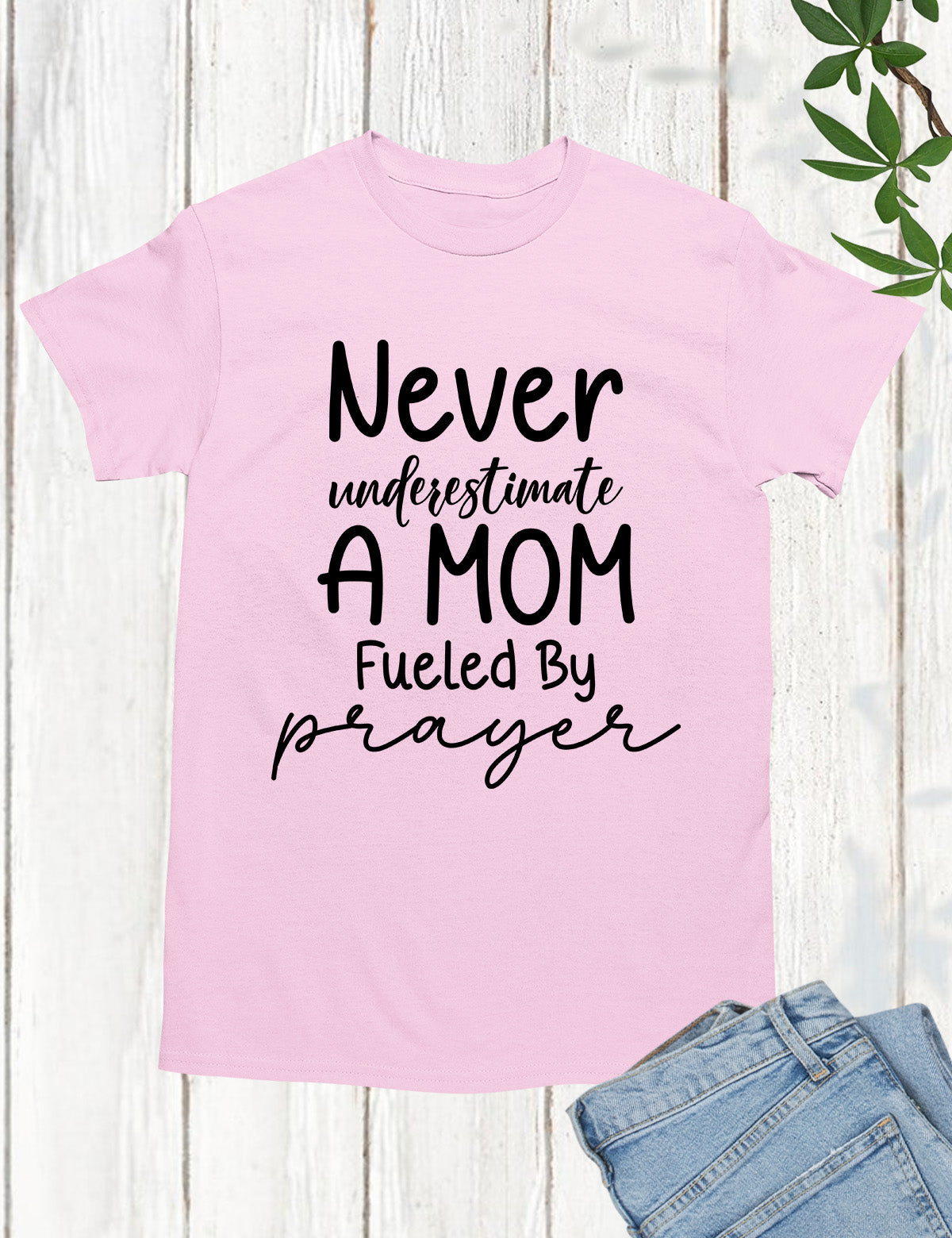 Never Underestimate a Mom Fueled By Prayer Shirt