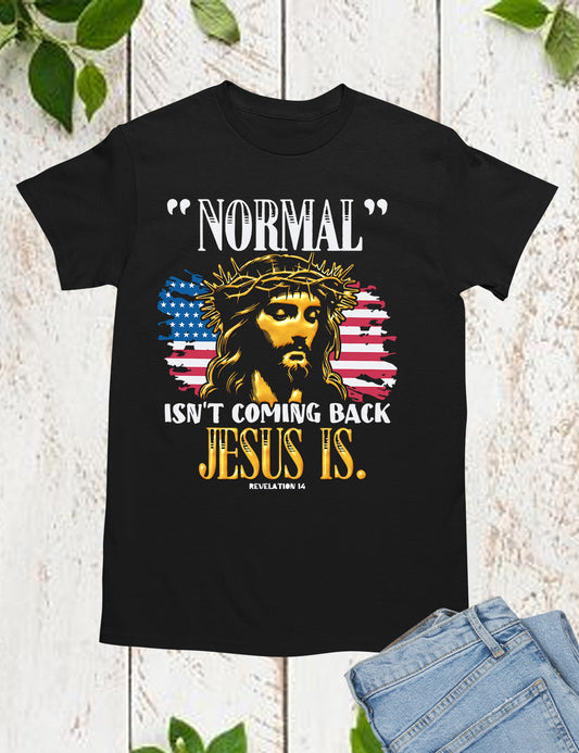 Normal Isn't Coming Back Jesus T Shirt