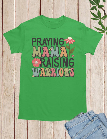 Praying Mama Raising Warriors Shirts