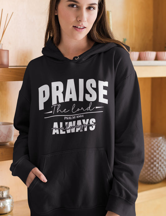 Praise The Lord Always Hoodie