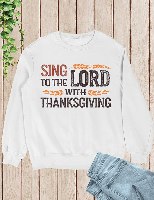 Thanksgiving Lord Sing Sweatshirt