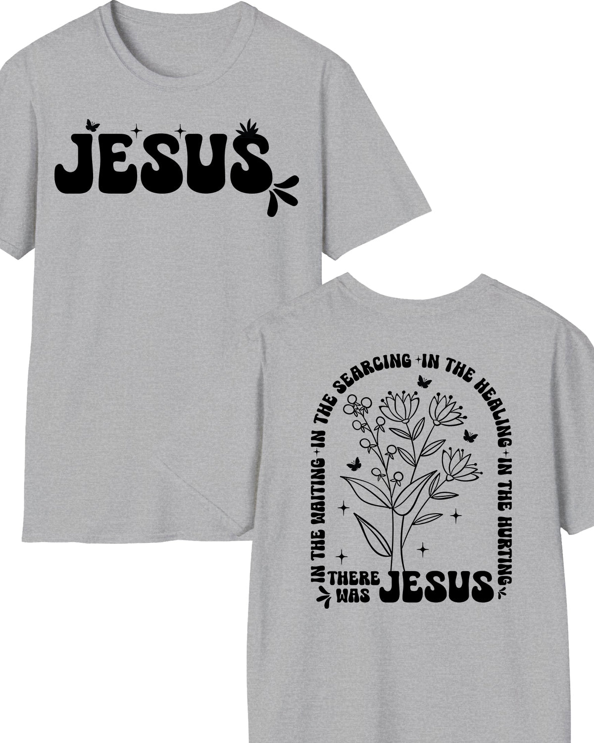 In The Waiting I The Searching In The Healing In The Hurting There Was Jesus Boho Christian Front Back T Shirt