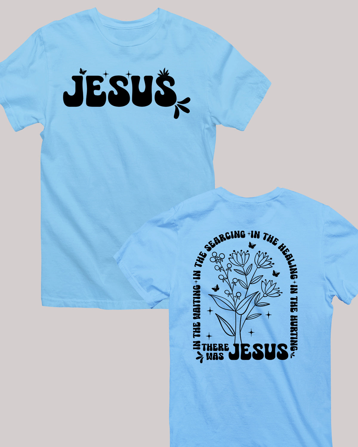 In The Waiting I The Searching In The Healing In The Hurting There Was Jesus Boho Christian Front Back T Shirt