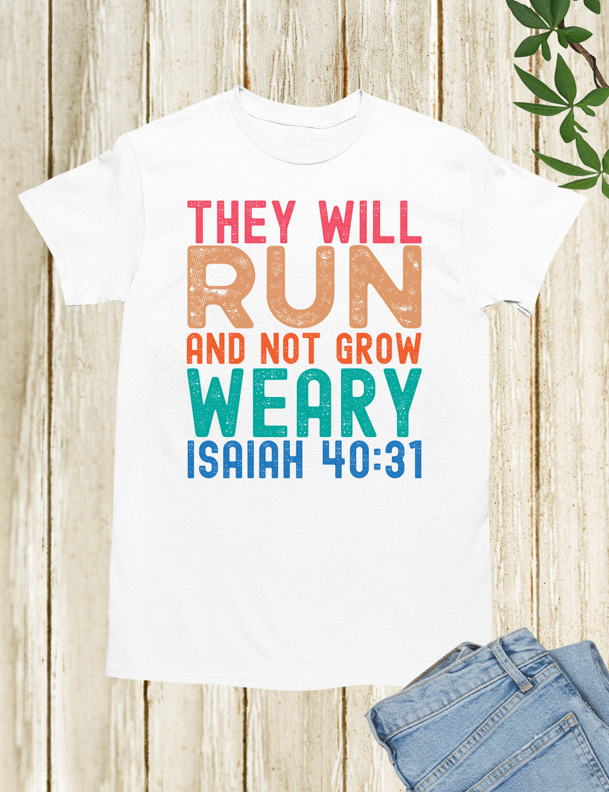 They Will Run And Not Grow Weary T Shirt