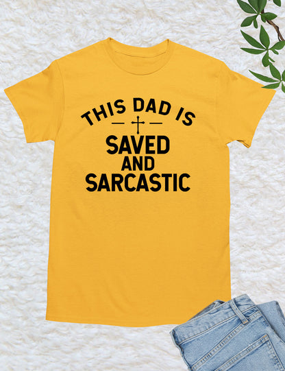 This Dad is Saved and Sarcastic Shirt