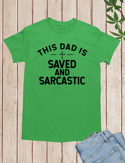 This Dad is Saved and Sarcastic Shirt