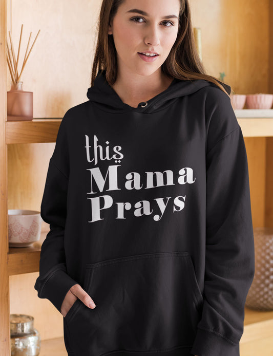 This Mama Prays Hoodie