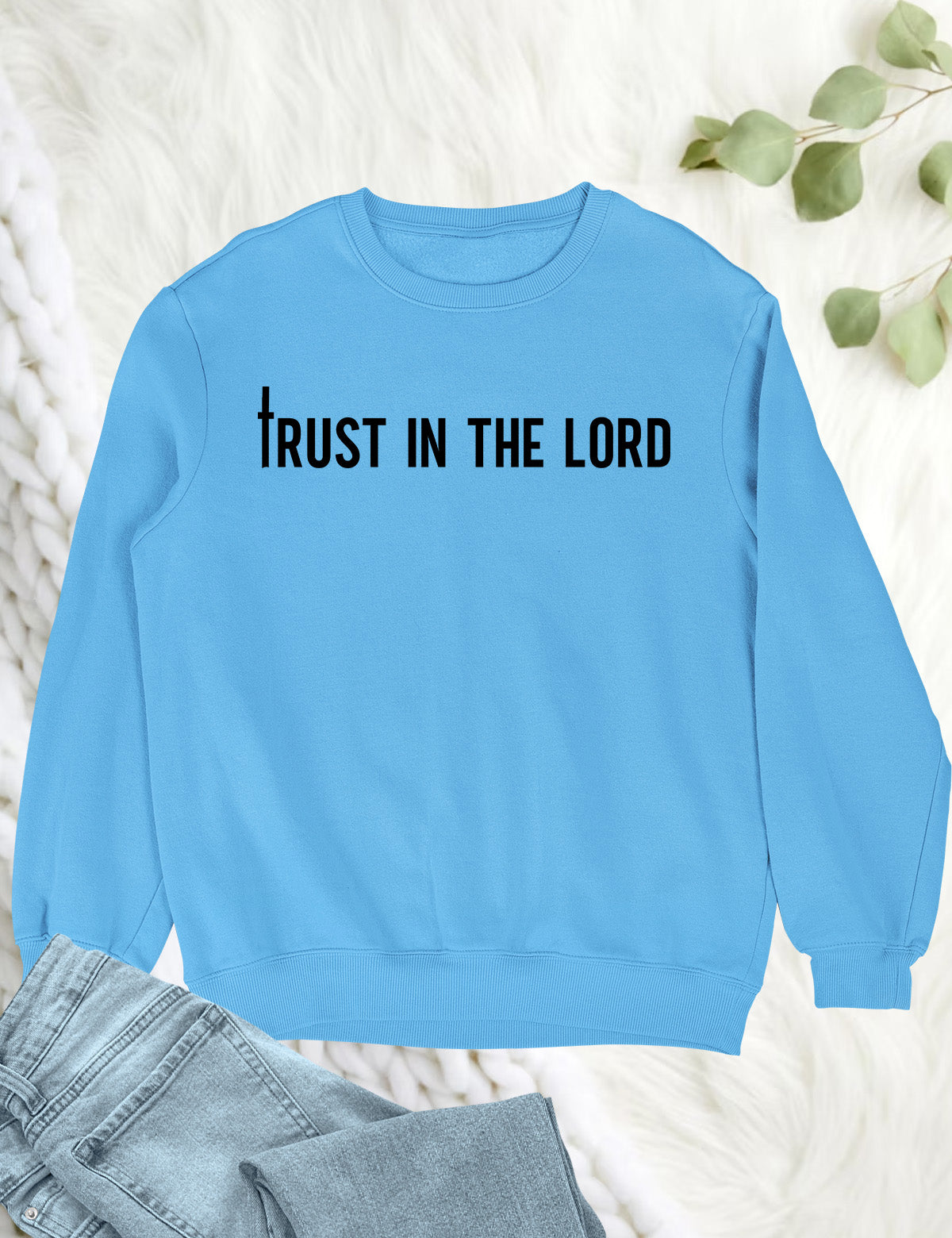 Trust in The Lord Christian Sweatshirt