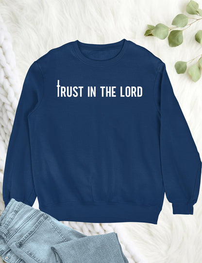 Trust in The Lord Christian Sweatshirt