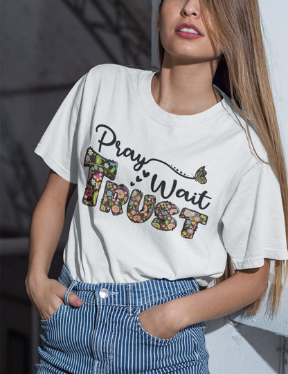 Pray Wait Trust Religious T Shirt