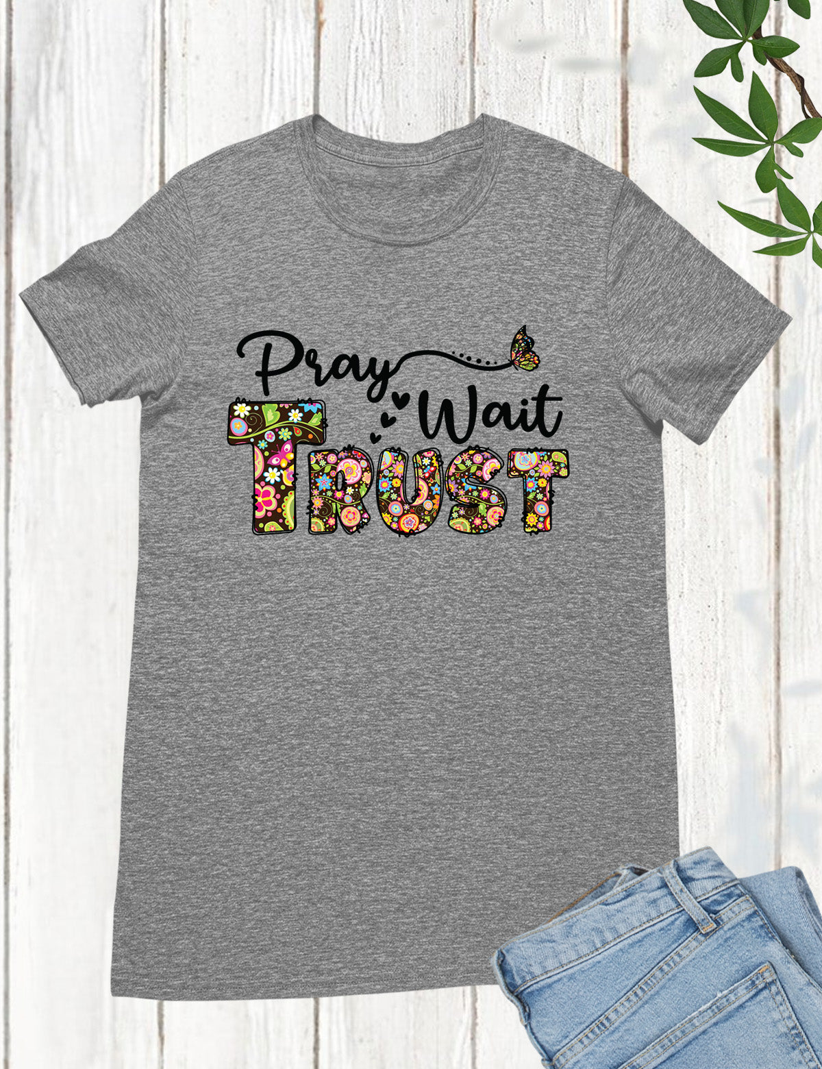 Pray Wait Trust Religious T Shirt