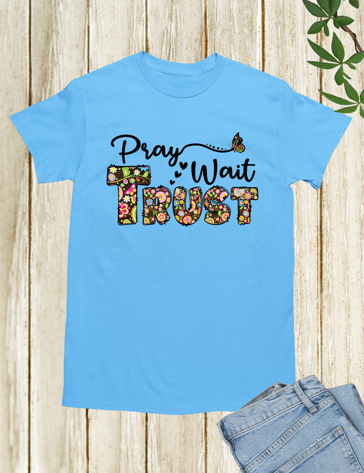 Pray Wait Trust Religious T Shirt