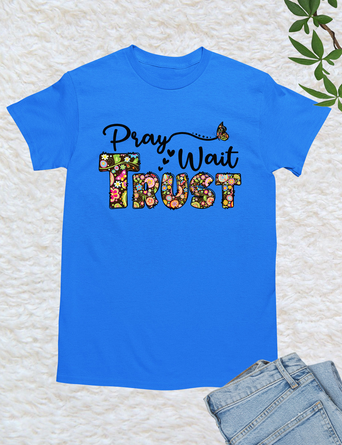 Pray Wait Trust Religious T Shirt