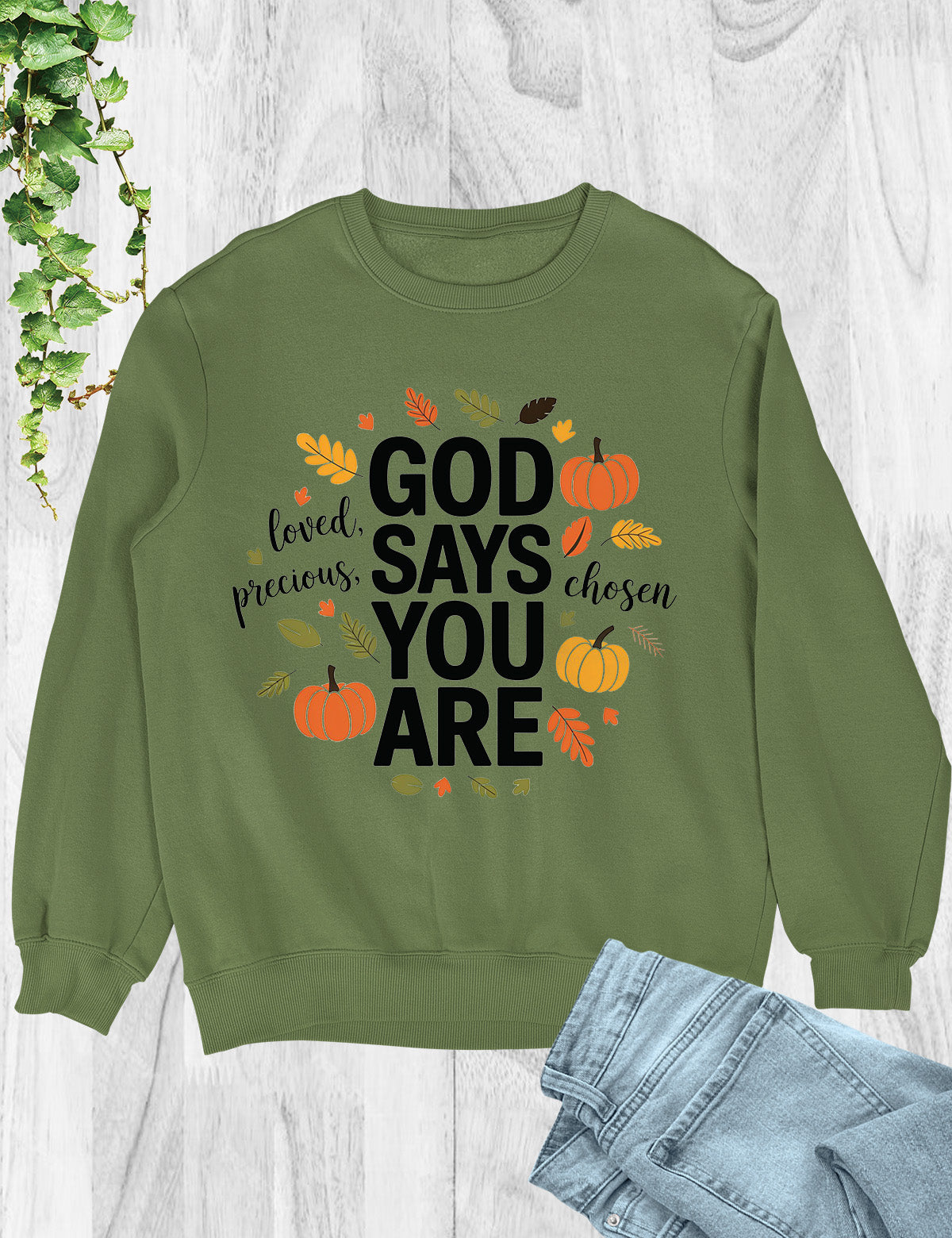 God Says You Are Thanksful Sweatshirt