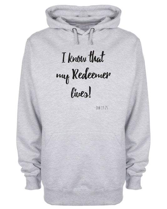 I know That My Redeemer Lives! Hoodie Christian Sweatshirt