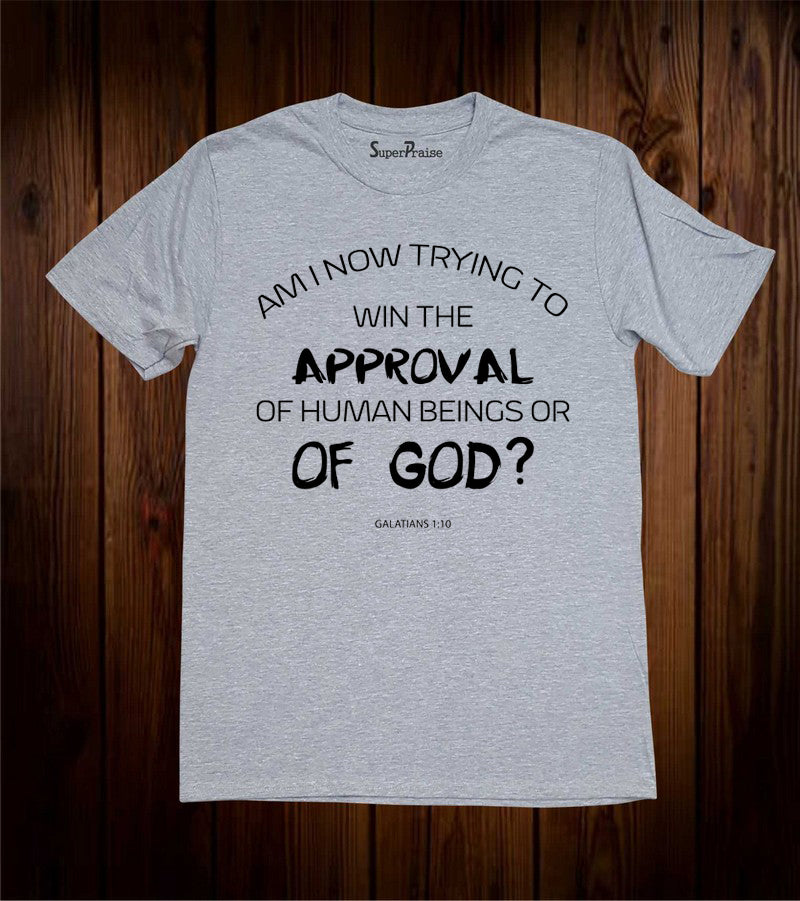 Approval of God Quotes T-Shirt