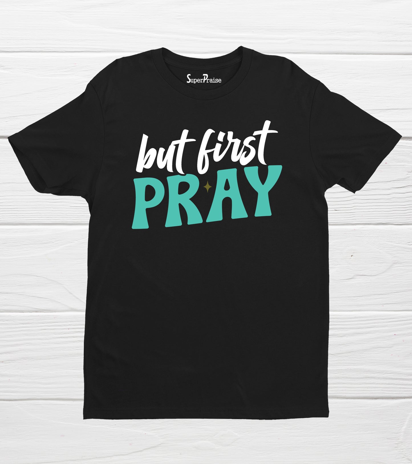 But First Pray Jesus Christian Religious Bible Verse Faith T-Shirts