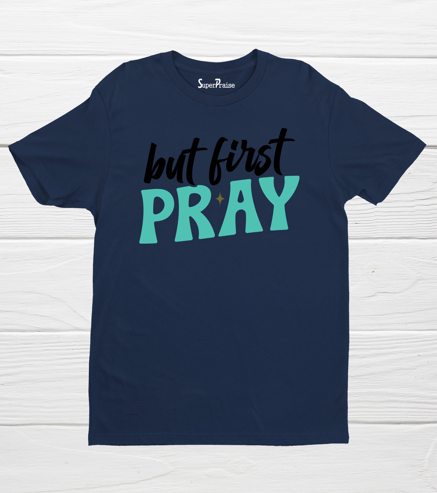 But First Pray Jesus Christian Religious Bible Verse Faith T-Shirts