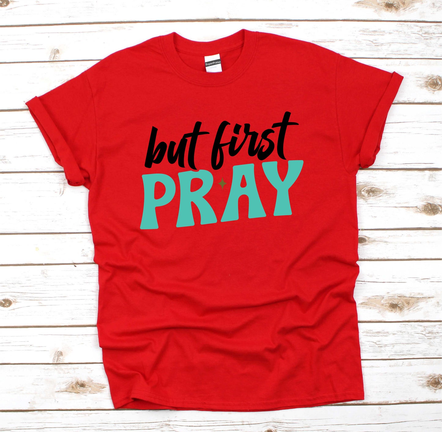 But First Pray Jesus Christian Religious Bible Verse Faith T-Shirts