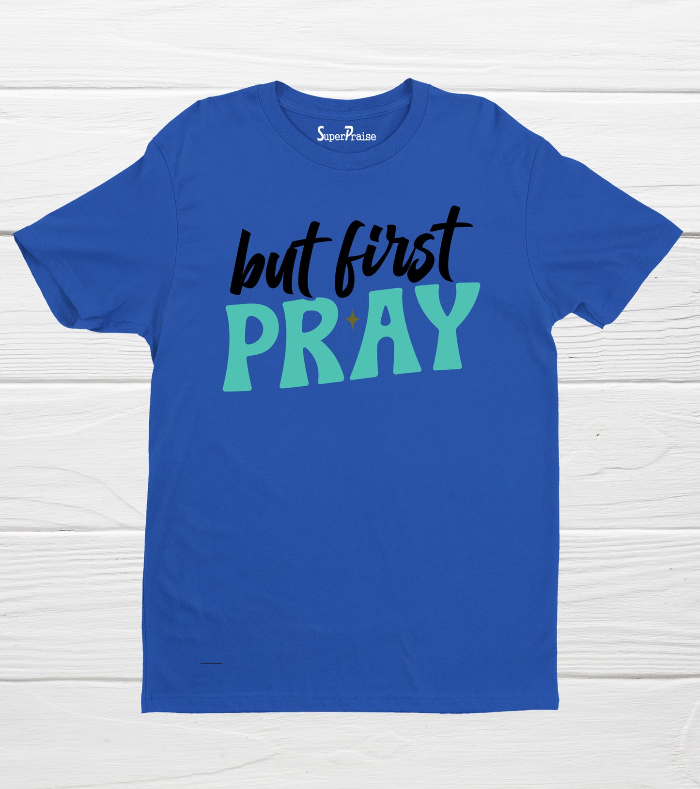 But First Pray Jesus Christian Religious Bible Verse Faith T-Shirts