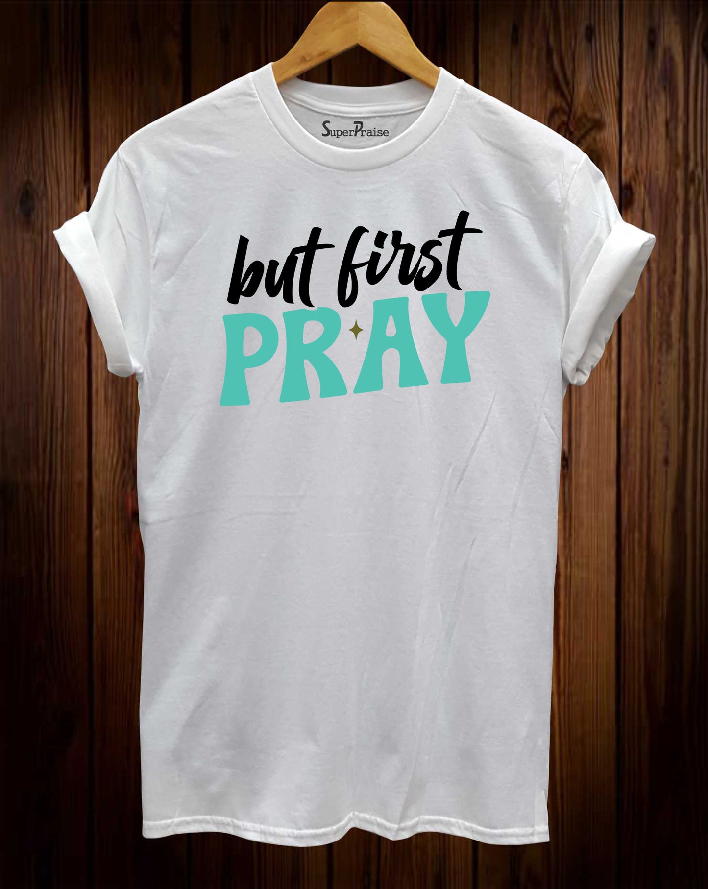 But First Pray Jesus Christian Religious Bible Verse Faith T-Shirts