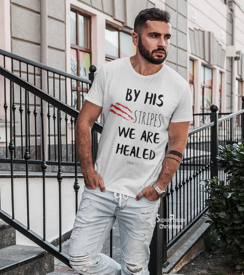 Christian Bible verse t Shirt By his Stripes We are Healed