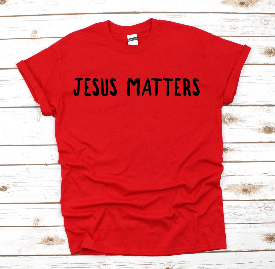 Jesus Matters T Shirt